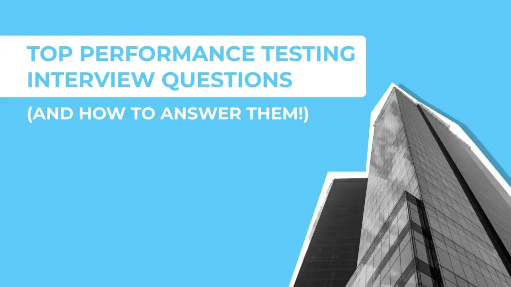 Top Performance Testing Interview Questions (and How to Answer Them!) - 2